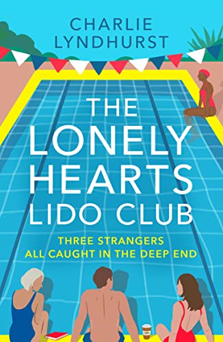 The Lonely Hearts Lido Club: An uplifting read about friendship that will warm your heart