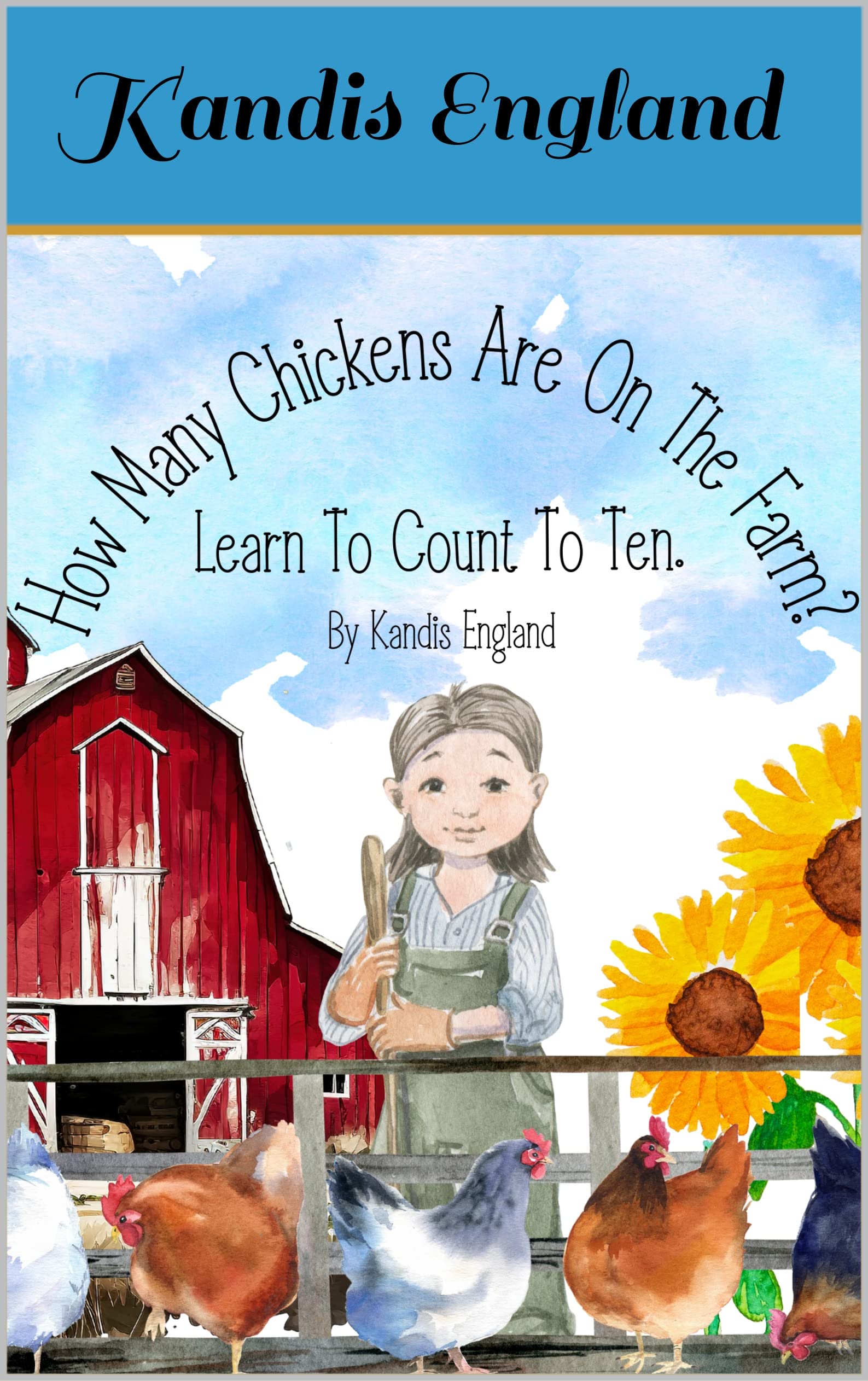 How Many Chickens Are On The Farm? Learn To Count To Ten. Delightful
