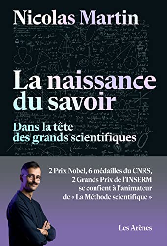 La naissance du savoir - Dans la tête des grands scientifiques book cover