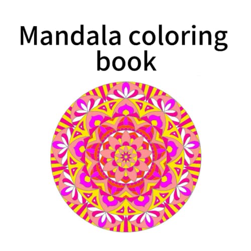 Adult Mandala Coloring Book: Perfect for Stress Relief, Relaxation, Art