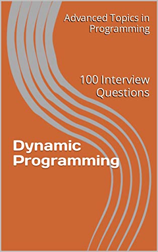 Dynamic Programming: 100 Interview Questions by X.Y. Wang | Goodreads