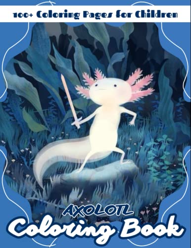 Axolotl Coloring Book: Cute Exotic Salamander Book With Cool Simple