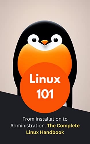 Linux 101: From Installation to Administration: The Complete Linux ...