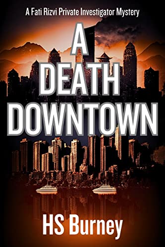 A Death Downtown, A Riveting New Mystery: A Fati Rizvi Private Investigator Mystery