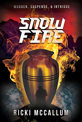 Snow Fire: Murder, Suspense, & Intrigue