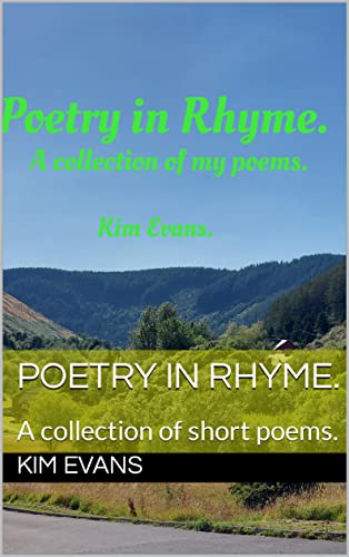 Poetry in Rhyme.: A collection of my poems.