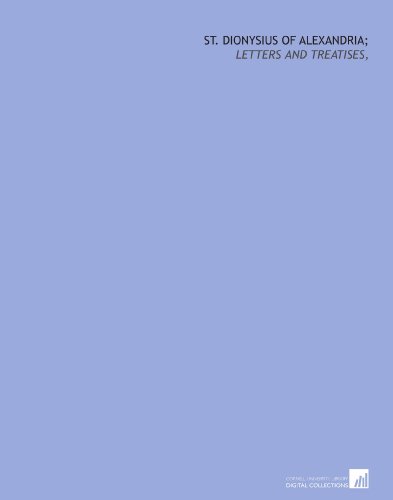 St. Dionysius of Alexandria; letters and treatises, by of Alexandria