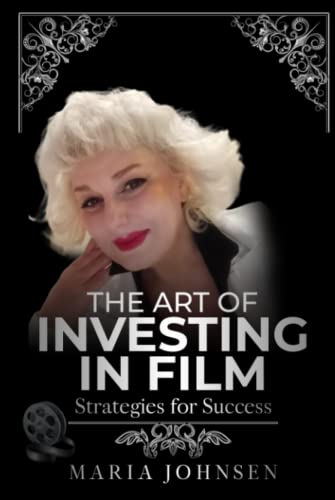 The Art of Investing in Film: Strategies for Success by Maria Johnsen ...
