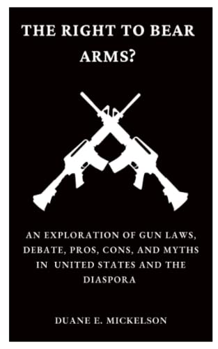 Gun Law Pros And Cons THE RIGHT TO BEAR ARMS?: An Exploration of Gun Laws, Debate, Pros, Cons