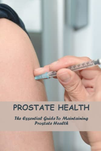 Prostate Health: The Essential Guide To Maintaining Prostate Health by Leigh Edde Goodreads