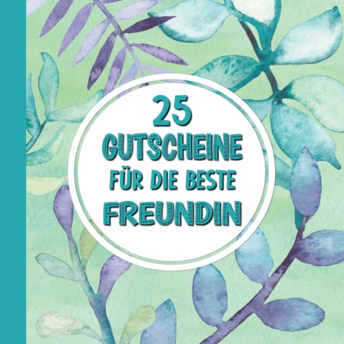25 Gutscheine Für die beste Freundin mit 25 Ideen Tolles Geschenk zum