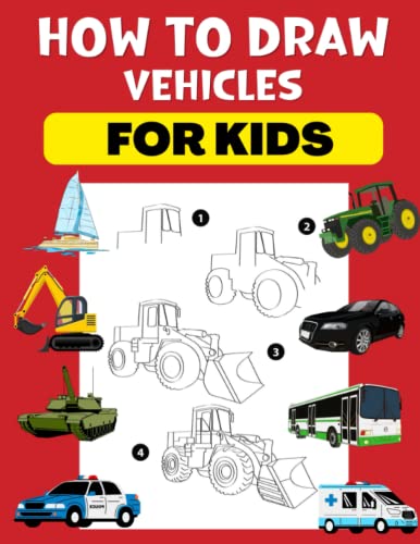 How To Draw Vehicles For Kids: Learn To Draw Vehicles Quickly And ...