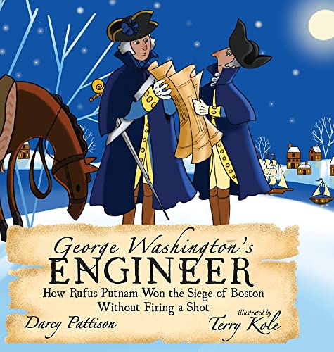 George Washington Engineering George Washington's Engineer: How Rufus Putnam Won the Siege of Boston ...