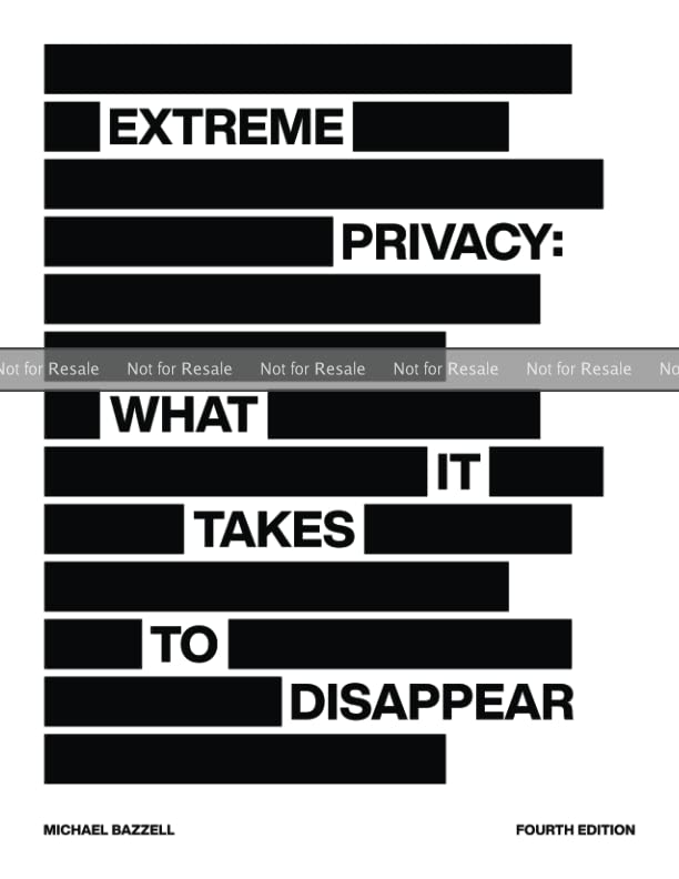 PROOF Extreme Privacy What It Takes to Disappear by Michael Bazzell