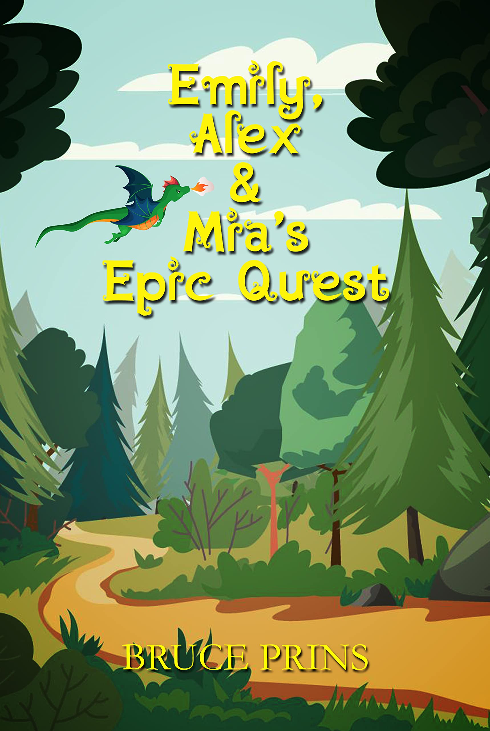 Emily, Alex & Mia's Epic Quest A Featherwood Story by Bruce Prins