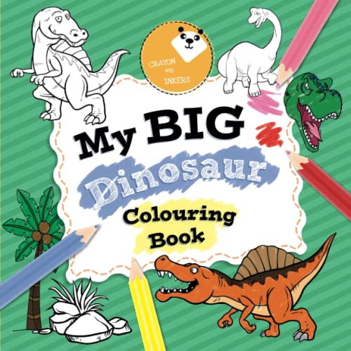 My Big Dinosaur Colouring Book (Crayon & Inkers) by Lexi Rees | Goodreads