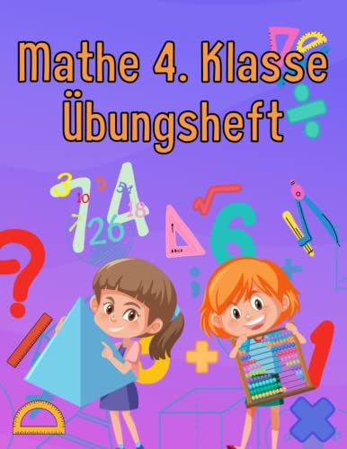 Mathe 4. Klasse Rechnen: Übungsheft um Denken und Rechnen spielend zu