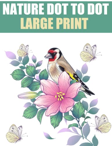 Nature Large Print Dot to Dot For Adults: Dot to Dot Flowers, Birds ...