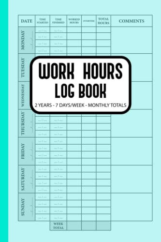 Work Hours Log Book: Time Sheet Book, Weekly Time Sheet Book Including ...