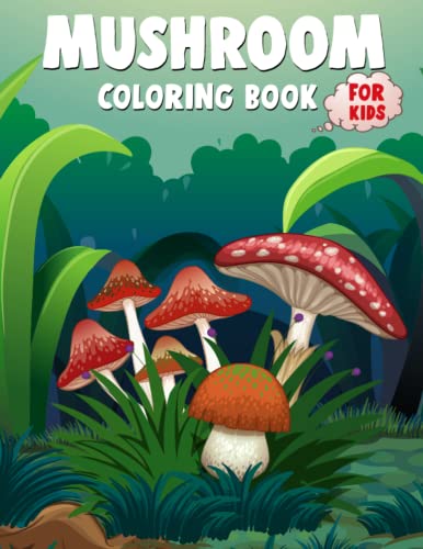 Mushroom Coloring Book For Kids: 40 Fun & Easy Magical Mushrooms