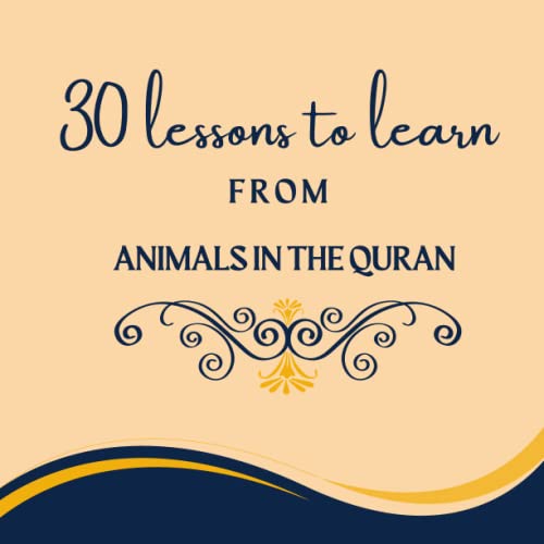 30 lessons to learn from Animals in the Quran Quranic lessons learned