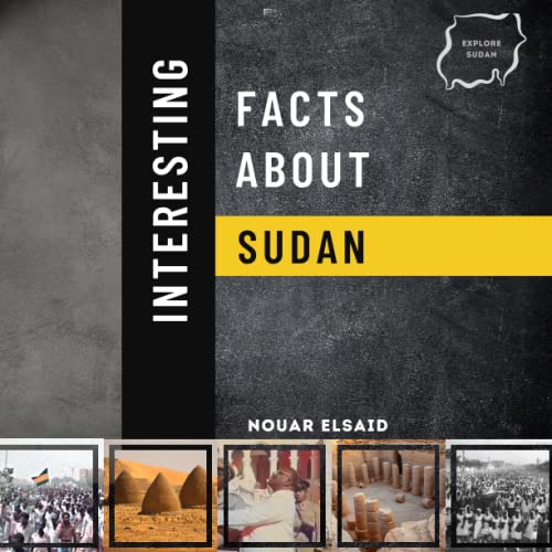 Interesting Facts About Sudan (Explore Sudan) by Nouar Elsaid Goodreads