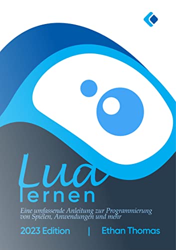Lua lernen: Eine umfassende Anleitung zur Programmierung von Spielen ...