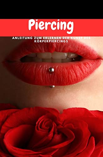 Piercing: Eine Schritt-für-Schritt-Anleitung zum Erlernen der Kunst des