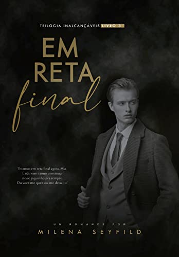 Em reta final (Trilogia Inalcançáveis Livro 3)
