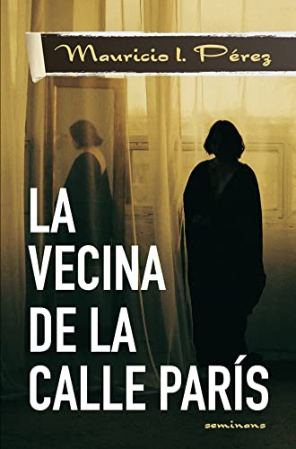 La Vecina de la Calle París: Una novela de suspenso, traición, amor y fe (Los Casos del Abogado Lizarrabengoa y el Padre Villaseñor)