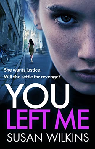 You Left Me: She wants justice. Will she settle for revenge? A sensational psychological thriller