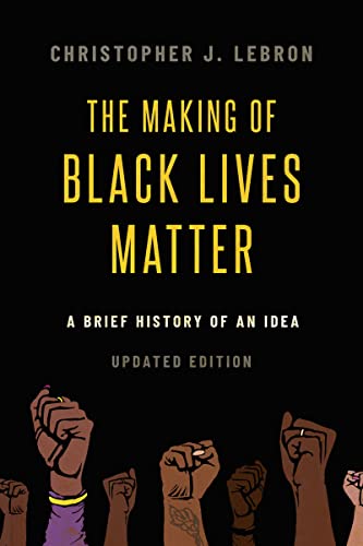 The Making of Black Lives Matter: A Brief History of an Idea, Updated ...