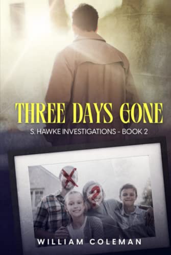 Three Days Gone: S. Hawke Investigations - Book 2