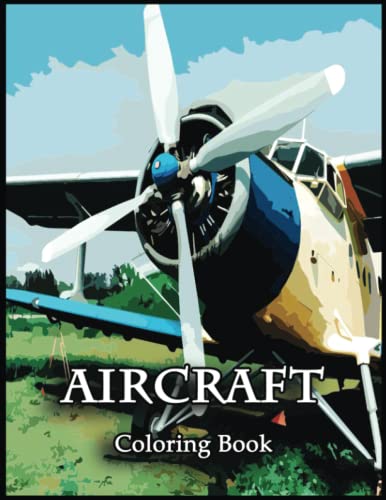 Aircraft Coloring Book: Bring Out Your Inner Artist with this Aircraft Coloring Book by MICHELLE ...