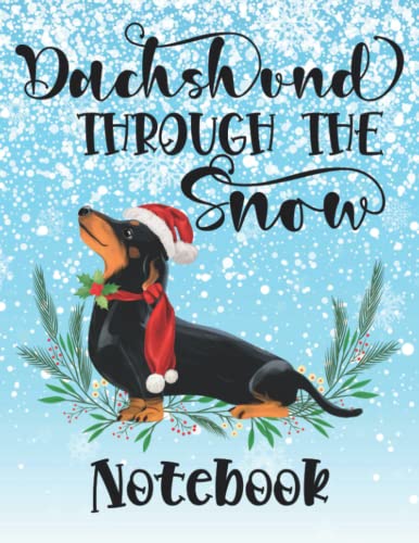 Dachshund Through The Snow Notebook: Black And Tan Sausage Dog Gift ...