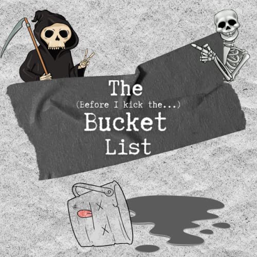The (Before I kick the...) Bucket List Plan and document your