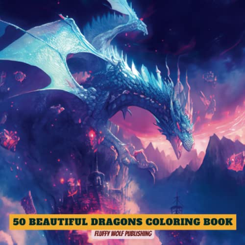 50 Beautiful Dragons Coloring Book 50 Mythical Creatures Designs