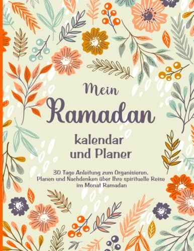 Mein Ramadan Kalender und Planer: 30 Tage Anleitung zum Organisieren
