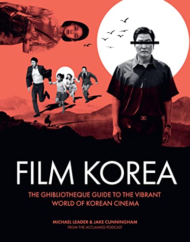 Film Korea: The Gibliotheque guide to the world of Korean cinema