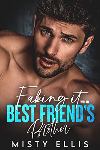 Faking It with my Best Friend's Brother