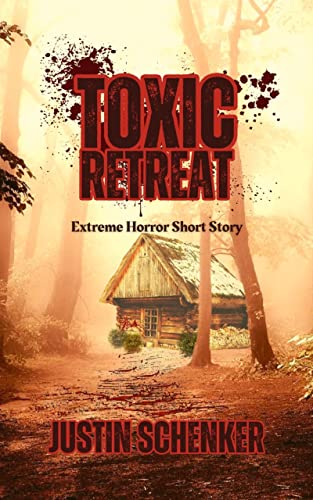 Toxic Retreat: Extreme Horror Short Story
