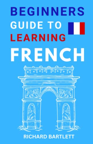 Beginners Guide To Learning French by Richard Bartlett | Goodreads