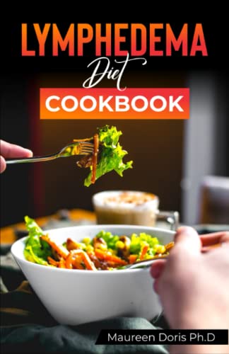 LYMPHEDEMA DIET COOKBOOK: Essential guide with Healthy and Easy-to-Make Recipes to Heal up ...