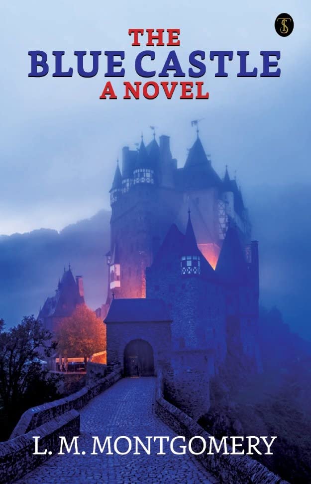 The Blue Castle a novel by L.M. Montgomery Goodreads