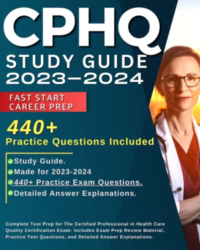 CPHQ Study Guide: Complete Test Prep for The Certified Professional in  Health Care Quality Certification Exam: Includes Exam Prep Review Material,  ... Questions, and Detailed Answer Explanations. by Orson Kevin Barker |  Goodreads