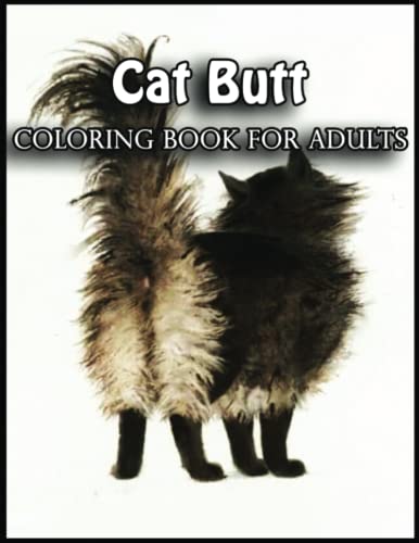 Cat Butt Coloring Book For Adults: Color Your Way to Calm with this ...