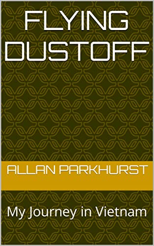 Flying Dustoff: My Journey in Vietnam