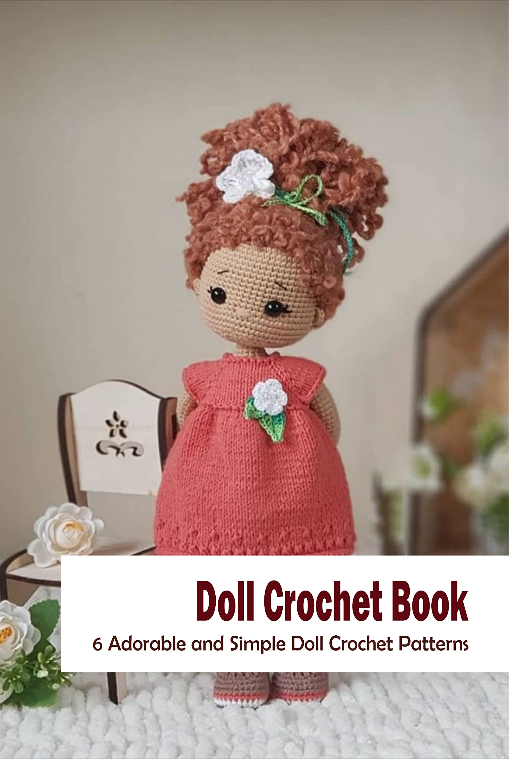 Doll Crochet Book 6 Adorable and Simple Doll Crochet Patterns Doll