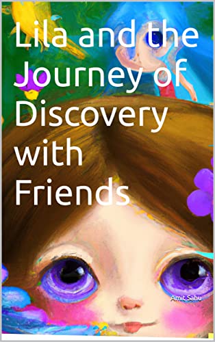 Lila and the Journey of Discovery with Friends by Amit Sahu | Goodreads