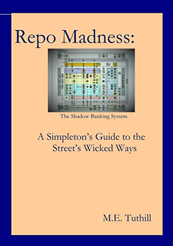 Repo Madness: A Simpleton's Guide to the Street's Wicked Ways